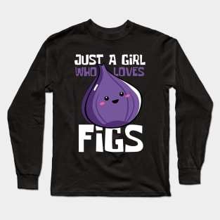 Just A Girl Who Loves Figs Funny Long Sleeve T-Shirt